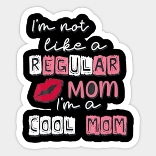 I'm Not Like A Regular Mom I'm A Cool-Mom Funny Mothers Day Sticker